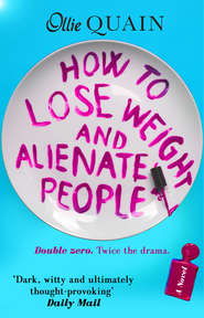 бесплатно читать книгу How To Lose Weight And Alienate People автора Ollie Quain