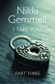 бесплатно читать книгу I Take You: Part 3 of 3 автора Nikki Gemmell