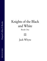 бесплатно читать книгу Knights of the Black and White Book One автора Jack Whyte