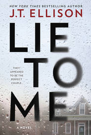 бесплатно читать книгу Lie To Me: a gripping thriller with a shocking twist! автора J.T. Ellison
