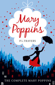 бесплатно читать книгу Mary Poppins - the Complete Collection автора Памела Трэверс