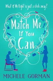 бесплатно читать книгу Match Me If You Can автора Michele Gorman