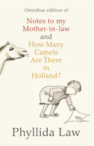 бесплатно читать книгу Notes to my Mother-in-Law and How Many Camels Are There in Holland?: Two-book Bundle автора Phyllida Law