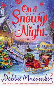 бесплатно читать книгу On a Snowy Night: The Christmas Basket / The Snow Bride автора Debbie Macomber