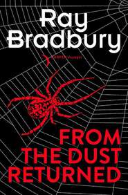 бесплатно читать книгу From the Dust Returned автора Рэй Дуглас Брэдбери