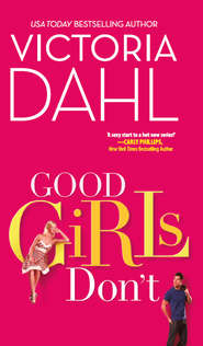 бесплатно читать книгу Good Girls Don't автора Victoria Dahl