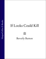 бесплатно читать книгу If Looks Could Kill автора BEVERLY BARTON