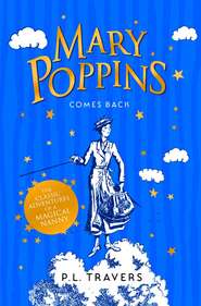 бесплатно читать книгу Mary Poppins Comes Back автора P. Travers