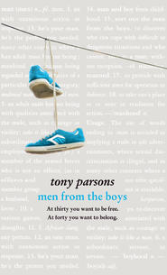 бесплатно читать книгу Men from the Boys автора Tony Parsons