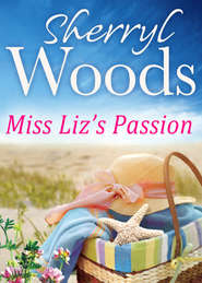 бесплатно читать книгу Miss Liz's Passion автора Sherryl Woods