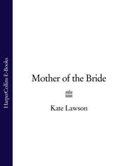 бесплатно читать книгу Mother of the Bride автора Kate Lawson