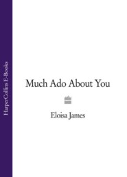 бесплатно читать книгу Much Ado About You автора Eloisa James