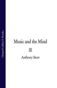 бесплатно читать книгу Music and the Mind автора Anthony Storr