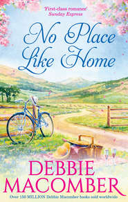бесплатно читать книгу No Place Like Home автора Debbie Macomber