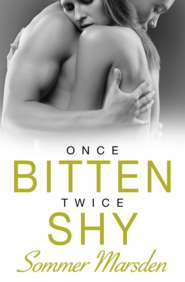 бесплатно читать книгу Once Bitten Twice Shy автора Sommer Marsden