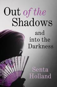 бесплатно читать книгу Out of the Shadows автора Senta Holland