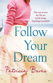 бесплатно читать книгу Follow Your Dream автора Patricia Burns