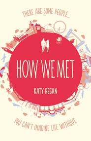 бесплатно читать книгу How We Met автора Katy Regan