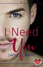 бесплатно читать книгу I Need You автора Jane Lark