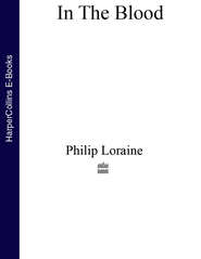 бесплатно читать книгу In the Blood автора Philip Loraine