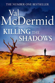 бесплатно читать книгу Killing the Shadows автора Val McDermid