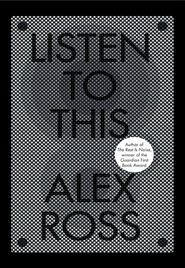 бесплатно читать книгу Listen to This автора Alex Ross