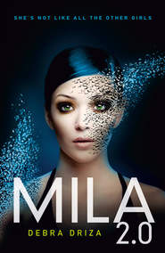 бесплатно читать книгу MILA 2.0 автора Debra Driza