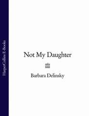 бесплатно читать книгу Not My Daughter автора Barbara Delinsky
