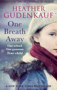 бесплатно читать книгу One Breath Away автора Heather Gudenkauf