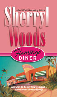 бесплатно читать книгу Flamingo Diner автора Sherryl Woods
