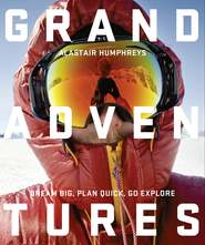 бесплатно читать книгу Grand Adventures автора Alastair Humphreys