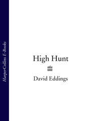 бесплатно читать книгу High Hunt автора David Eddings