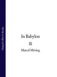 бесплатно читать книгу In Babylon автора Marcel Moring