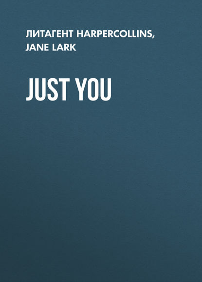 бесплатно читать книгу Just You автора Jane Lark