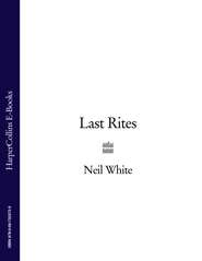 бесплатно читать книгу LAST RITES автора Neil White