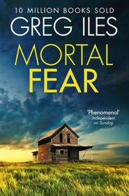 бесплатно читать книгу Mortal Fear автора Greg Iles
