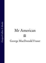 бесплатно читать книгу Mr American автора George Fraser