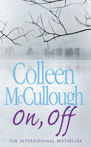 бесплатно читать книгу On, Off автора Колин Маккалоу