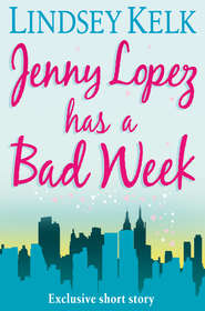 бесплатно читать книгу JENNY LOPEZ HAS A BAD WEEK: AN I HEART SHORT STORY автора Lindsey Kelk