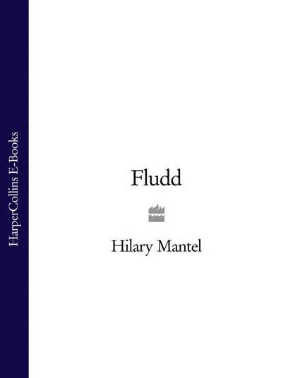 бесплатно читать книгу Fludd автора Hilary Mantel