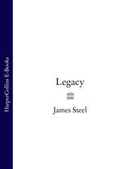 бесплатно читать книгу Legacy автора James Steel