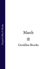 бесплатно читать книгу March автора Geraldine Brooks