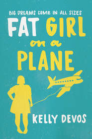 бесплатно читать книгу Fat Girl On A Plane автора Kelly DeVos