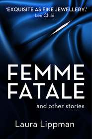 бесплатно читать книгу Femme Fatale and other stories автора Laura Lippman