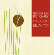 бесплатно читать книгу Feng Shui Dictionary автора Lillian Too