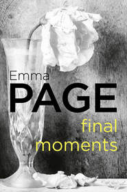бесплатно читать книгу Final Moments автора Emma Page