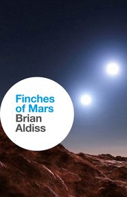 бесплатно читать книгу Finches of Mars автора Brian Aldiss