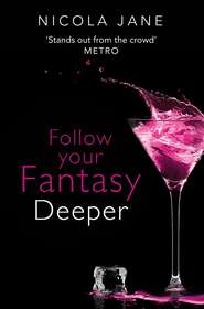 бесплатно читать книгу Follow Your Fantasy: Deeper автора Nicola Jane