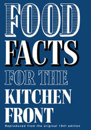 бесплатно читать книгу Food Facts for the Kitchen Front автора  Коллектив авторов