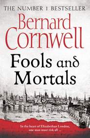 бесплатно читать книгу Fools and Mortals автора Bernard Cornwell